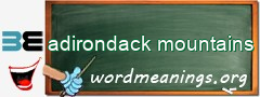 WordMeaning blackboard for adirondack mountains